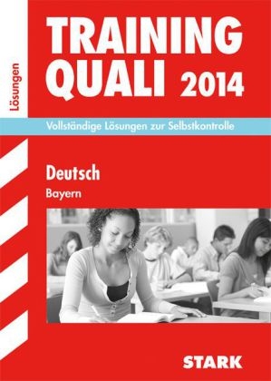 Abschluss-Pr&uuml;fungsaufgaben Hauptschule/Mittelschule Bayern / L&ouml;sungen zu Training Quali Deutsch 2014 - Marion von der Kammer, Werner Bayer