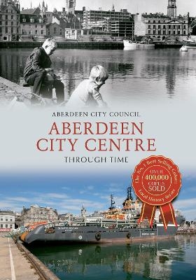 Aberdeen City Centre Through Time -  Aberdeen City Council