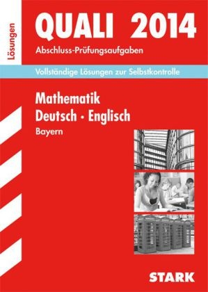 Abschluss-Prüfungsaufgaben Hauptschule/Mittelschule Bayern / Lösungen z. Sammelband Quali 2014