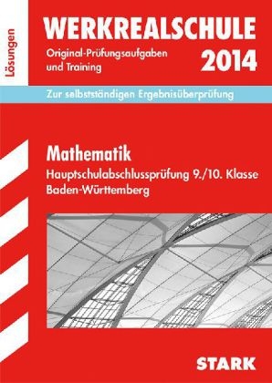 Abschluss-Pr&uuml;fungsaufgaben Hauptschule Baden-W&uuml;rttemberg / L&ouml;sungen zu Mathematik Werkrealschule 2014 - Walter Schmid