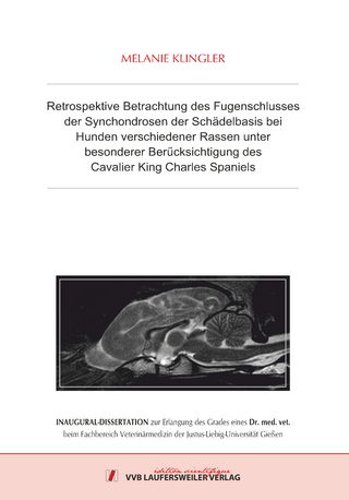 Retrospektive Betrachtung des Fugenschlusses der Synchondrosen der Schädelbasis bei Hunden verschiedener Rassen unter besonderer Berücksichtigung des Cavalier King Charles Spaniels