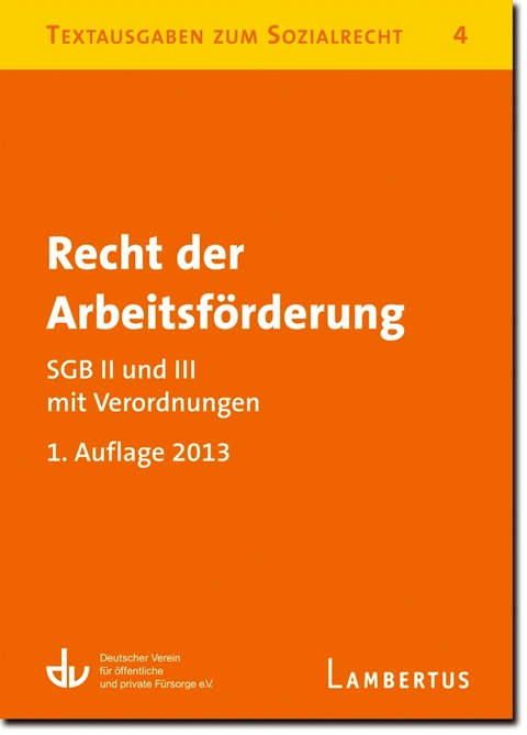 Recht der Arbeitsf&ouml;rderung - SGB II und III mit Verordnungen