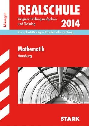 Abschluss-Prüfungsaufgaben Realschule Hamburg / Lösungsheft zu Mathematik 2013