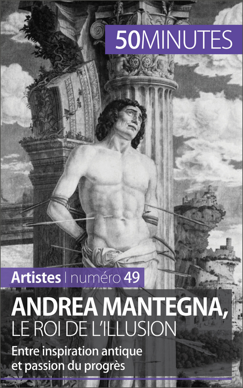 Andrea Mantegna, le roi de l'illusion - Eliane Reynold de Seresin,  50Minutes