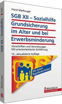 SGB XII - Sozialhilfe: Grundsicherung im Alter und bei Erwerbsminderung - Horst Marburger