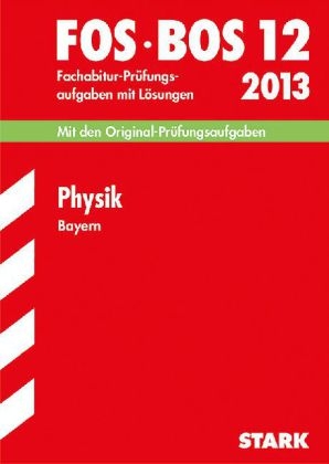 Abschluss-Prüfungsaufgaben Fachoberschule /Berufsoberschule Bayern / Physik FOS/BOS 12 / 2014