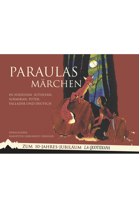 Paraulas - M&auml;rchen in Sursilvan, Sutsilvan, Surmiran, Puter, Vallader und Deutsch - 