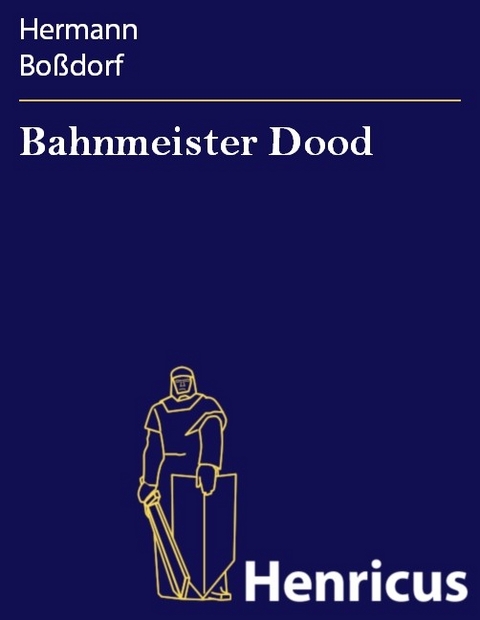 Bahnmeister Dood -  Hermann Bo&szlig;dorf