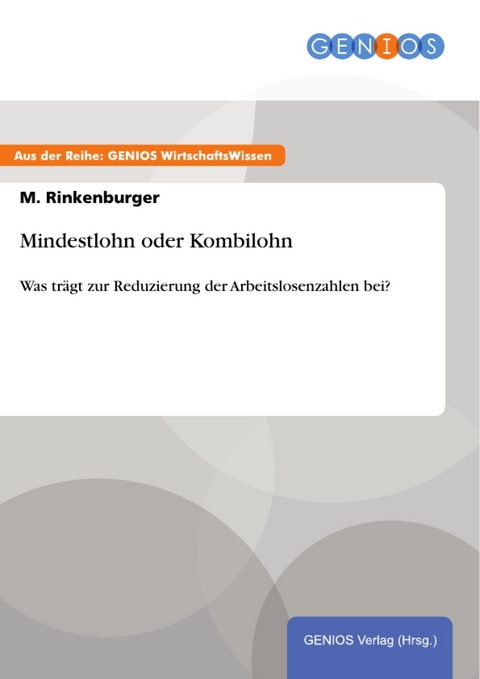 Mindestlohn oder Kombilohn -  M. Rinkenburger