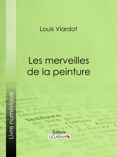 Les merveilles de la peinture -  Ligaran, Louis Viardot