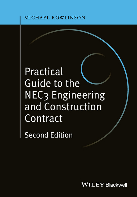 Practical Guide to the NEC3 Engineering and Construction Contract - Michael Rowlinson