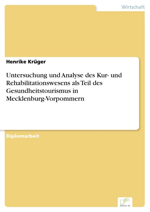 Untersuchung und Analyse des Kur- und Rehabilitationswesens als Teil des Gesundheitstourismus in Mecklenburg-Vorpommern -  Henrike Kr&uuml;ger
