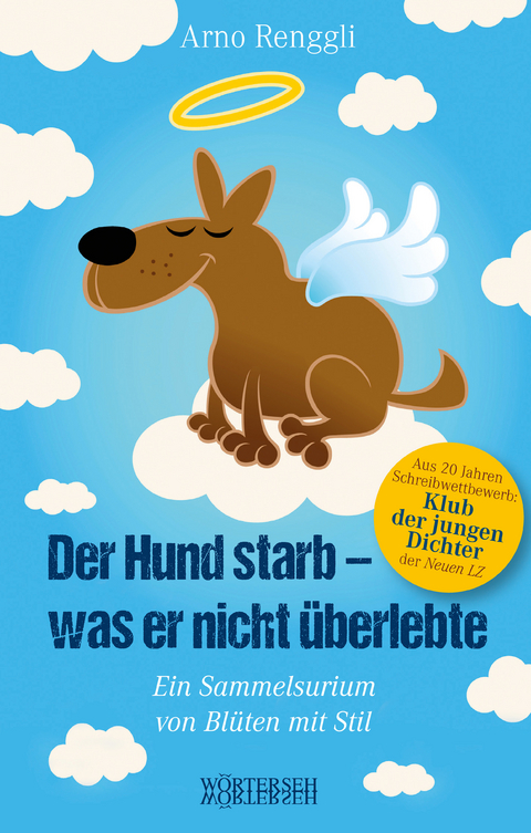 Der Hund starb - was er nicht &uuml;berlebte - Arno Renggli