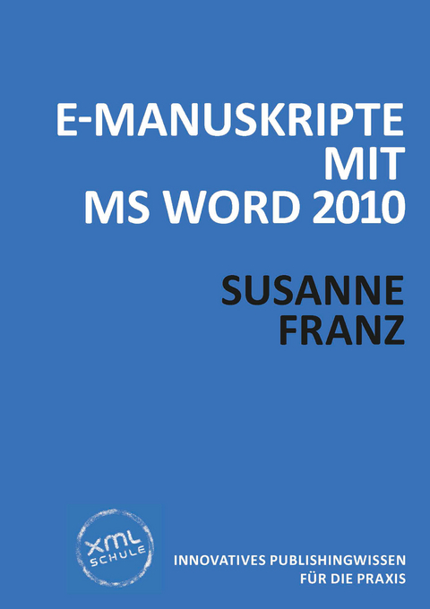 E-Manuskripte mit MS Word 2010 - Susanne Franz