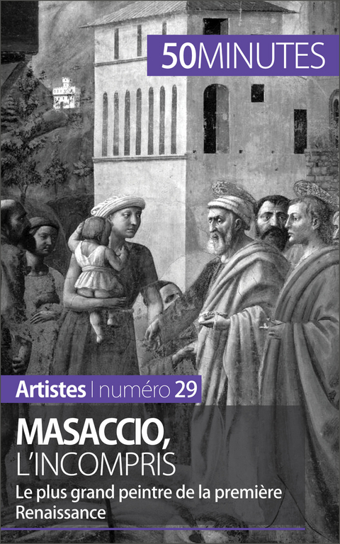 Masaccio, l'incompris - C&eacute;line Muller,  50Minutes