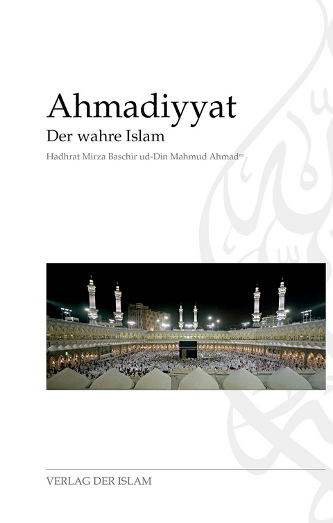 Ahmadiyyat - Der wahre Islam - Hadhrat Mirza Baschir ud-Din Mahmud Ahmad