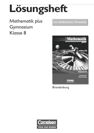 Mathematik plus - Brandenburg / 8. Schuljahr - Lösungen zum Schülerbuch mit didaktischen Hinweisen