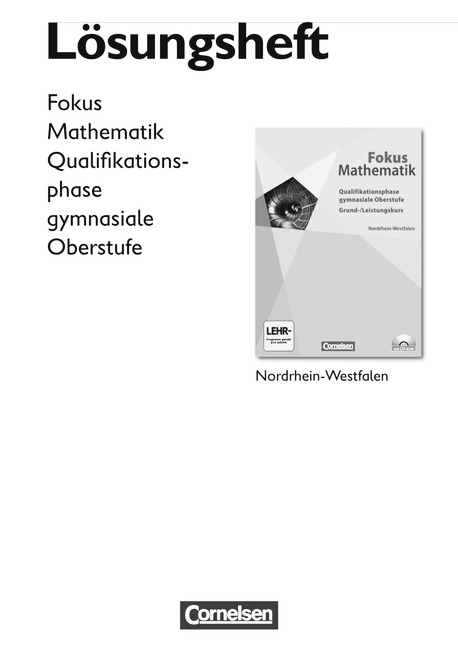 Fokus Mathematik - Gymnasiale Oberstufe - Nordrhein-Westfalen / Qualifikationsphase - L&ouml;sungen zum Sch&uuml;lerbuch - Friedhart Belthle, Wolfgang G&ouml;bels, Katrin H&ouml;ffken, Martin Jan&szlig;en, Markus Krysmalski, Jochen Le&szlig;mann, Renatus L&uuml;tticken