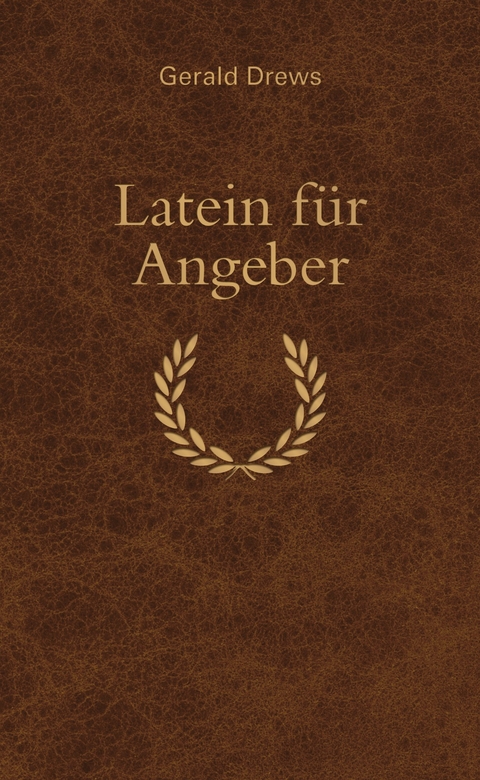 Latein f&uuml;r Angeber - Gerald Drews