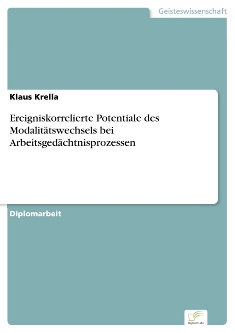 Ereigniskorrelierte Potentiale des Modalit&auml;tswechsels bei Arbeitsged&auml;chtnisprozessen -  Klaus Krella
