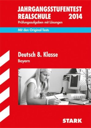 Jahrgangsstufentest Realschule Bayern / Deutsch 8. Klasse 2014