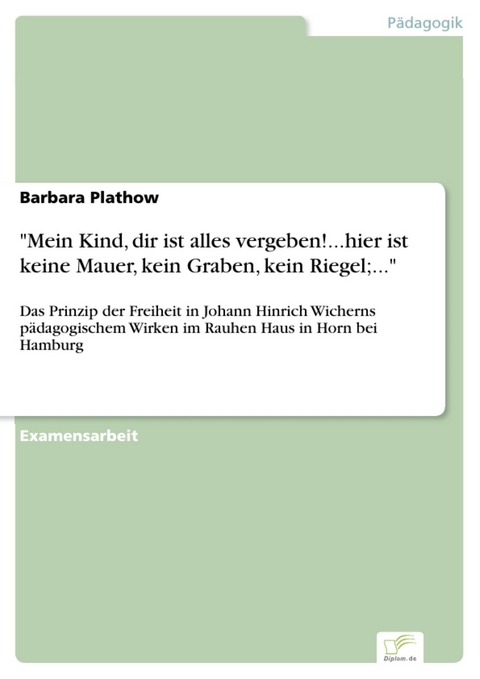 'Mein Kind, dir ist alles vergeben!...hier ist keine Mauer, kein Graben, kein Riegel;...' -  Barbara Plathow