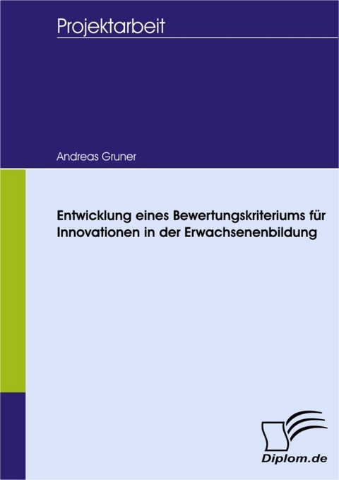 Entwicklung eines Bewertungskriteriums f&uuml;r Innovationen in der Erwachsenenbildung -  Andreas Gruner