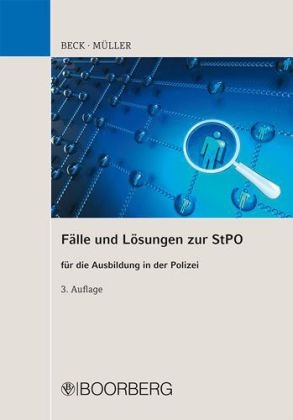 F&auml;lle und L&ouml;sungen zur StPO  f&uuml;r die Ausbildung in der Polizei - Hans Beck, Siegfried M&uuml;ller
