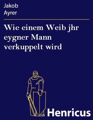 Wie einem Weib jhr eygner Mann verkuppelt wird