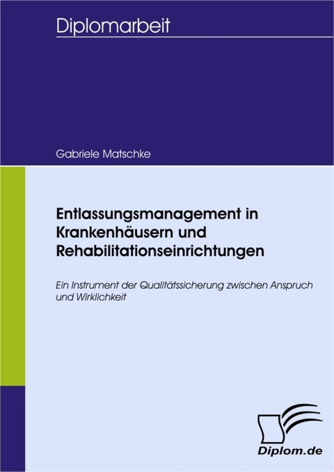Entlassungsmanagement in Krankenh&auml;usern und Rehabilitationseinrichtungen -  Gabriele Matschke