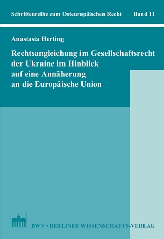 Rechtsangleichung im Gesellschaftsrecht der Ukraine im Hinblick auf eine Annäherung an die Europäische Union