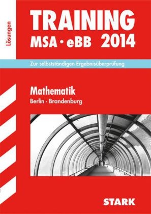 Training Mittlerer Schulabschluss Berlin/Brandenburg / L&ouml;sungen zu Training MSA - eBB Mathematik 2014 - Doris Cremer, Heike Ohrt, Dieter Steiner