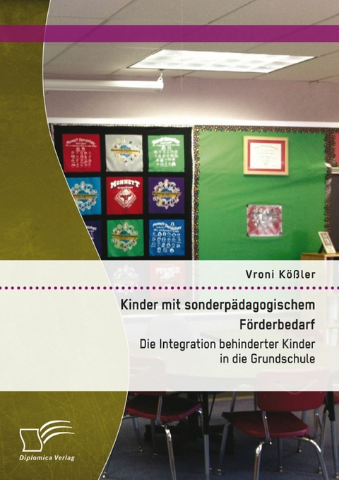 Kinder mit sonderp&auml;dagogischem F&ouml;rderbedarf: Die Integration behinderter Kinder in die Grundschule - Vroni K&ouml;&szlig;ler