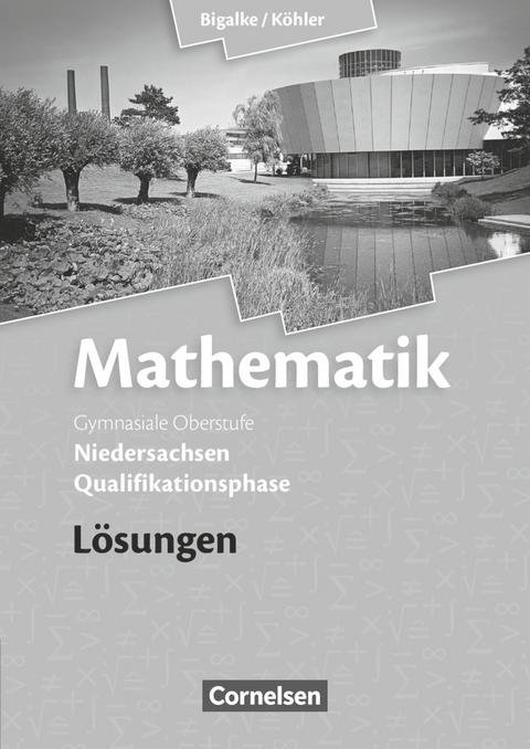 Bigalke/K&ouml;hler: Mathematik - Niedersachsen - Qualifikationsphase - Anton Bigalke, Horst Kuschnerow, Norbert K&ouml;hler, Gabriele Ledworuski