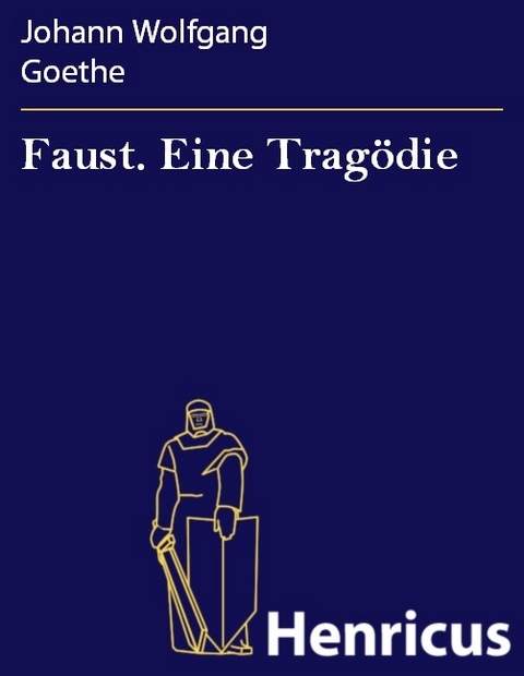 Faust. Eine Trag&ouml;die -  Johann Wolfgang Goethe