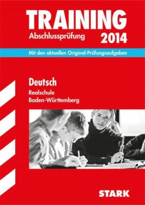 Training Abschlussprüfung Realschule Baden-Württemberg / Deutsch 2014