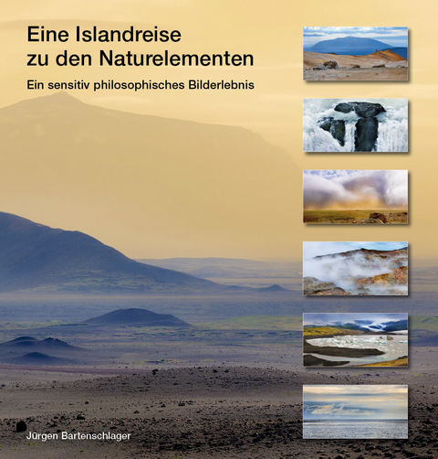 Eine Islandreise zu den Naturelementen - J&uuml;rgen Bartenschlager