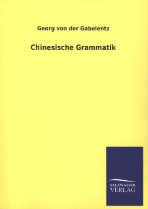 Chinesische Grammatik - Georg von der Gabelentz