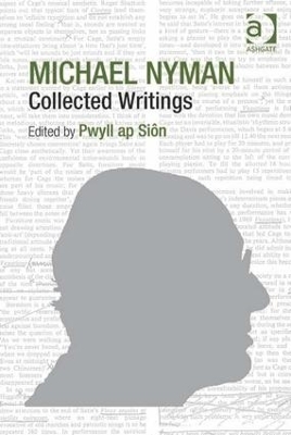 Michael Nyman: Collected Writings - Pwyll ap Si&ocirc;n