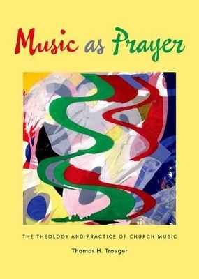 Music as Prayer - Thomas H. Troeger