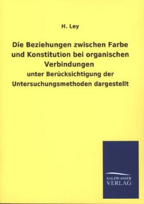 Die Beziehungen zwischen Farbe und Konstitution bei organischen Verbindungen
