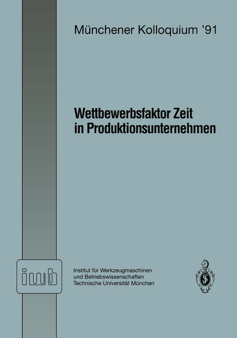 Wettbewerbsfaktor Zeit in Produktionsunternehmen - 