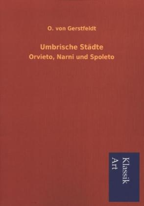 Umbrische St&auml;dte - O. von Gerstfeldt