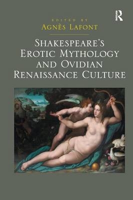 Shakespeare's Erotic Mythology and Ovidian Renaissance Culture - 
