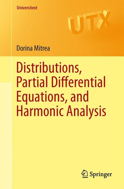 Distributions, Partial Differential Equations, and Harmonic Analysis - Dorina Mitrea
