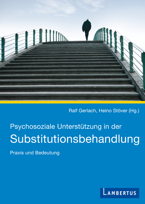 Psychosoziale Unterst&uuml;tzung in der Substitutionsbehandlung - Ralf Gerlach, Heino St&ouml;ver