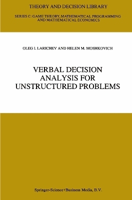Verbal Decision Analysis for Unstructured Problems - Oleg I. Larichev, Helen M. Moshkovich