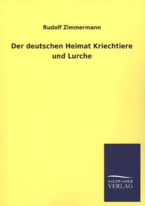 Der deutschen Heimat Kriechtiere und Lurche - Rudolf Zimmermann