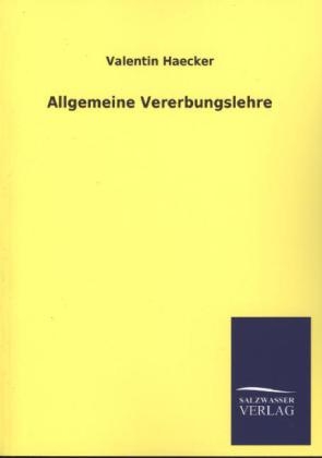 Allgemeine Vererbungslehre - Valentin Haecker