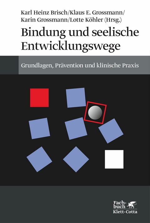 Bindung und seelische Entwicklungswege - Karl Heinz Brisch, Klaus E. Grossmann, Karin Grossmann, Lotte K&ouml;hler